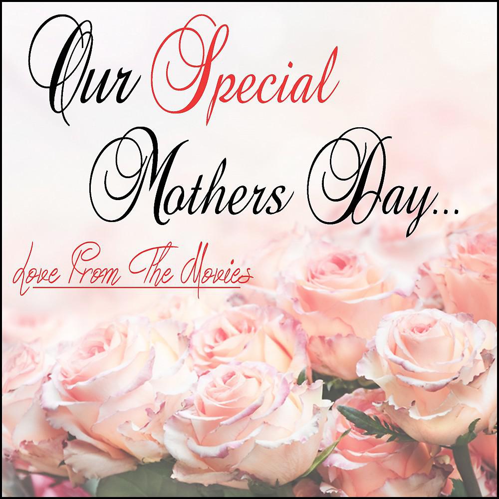 Постер альбома Our Special Mothers Day: Love from the Movies