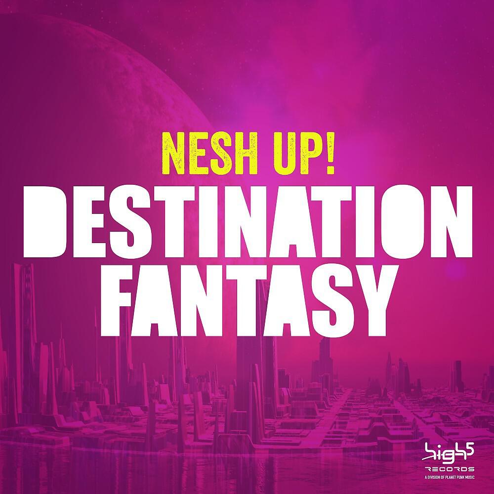 Nesh up! - Destination Fantasy (Radio Edit)