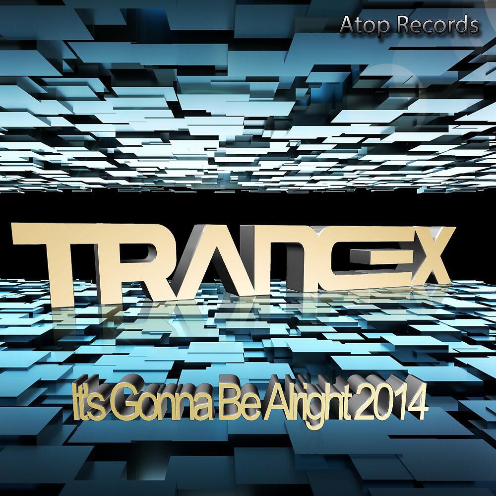 Trancex - It's Gonna Be Alright 2014 (Pier Adis Rossini Adixmix Remix)