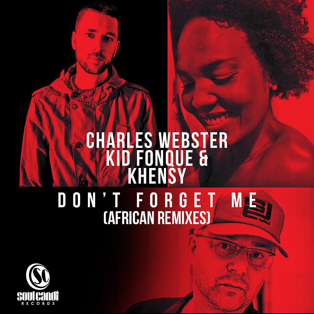 Charles Webster, Kid Fonque & Khensy - Don't Forget Me (Jonny Miller & Kid Fonque Afro Dub Mix)