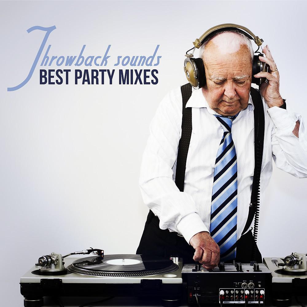 Постер альбома Throwback Sounds: Best Party Mixes