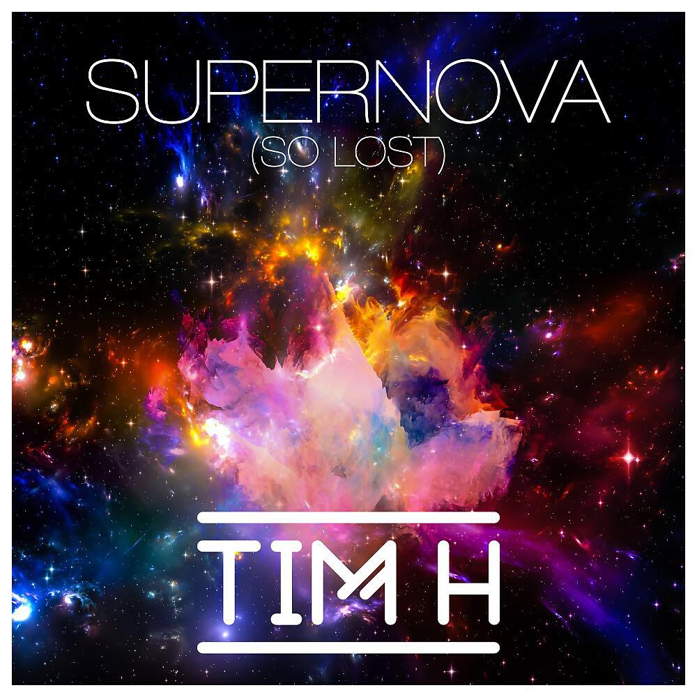 Tim H - Supernova (So Lost) [Tobasco Remix]