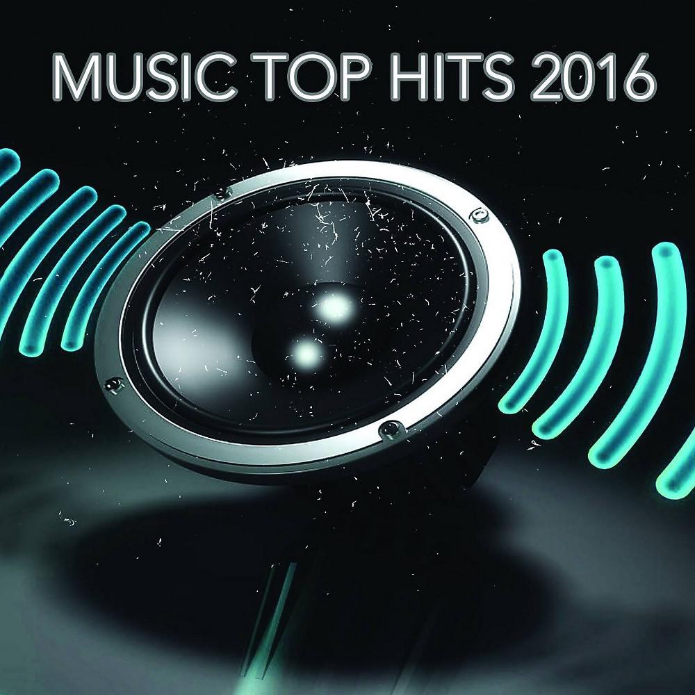 Постер альбома Music Top Hits 2016