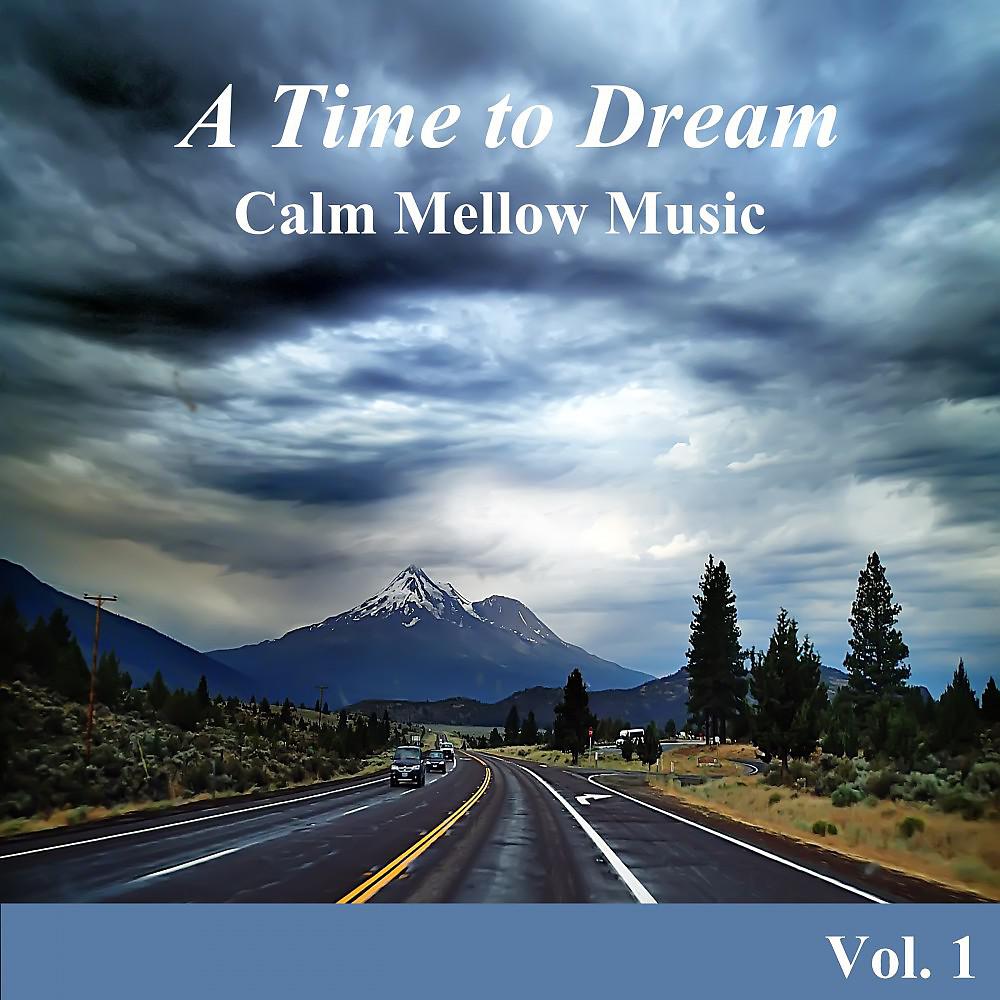 Постер альбома A Time to Dream Calm Mellow Music, Vol. 1