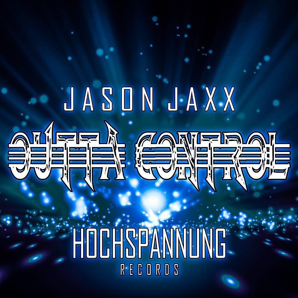Jason Jaxx - Outta Control (Main Mix)