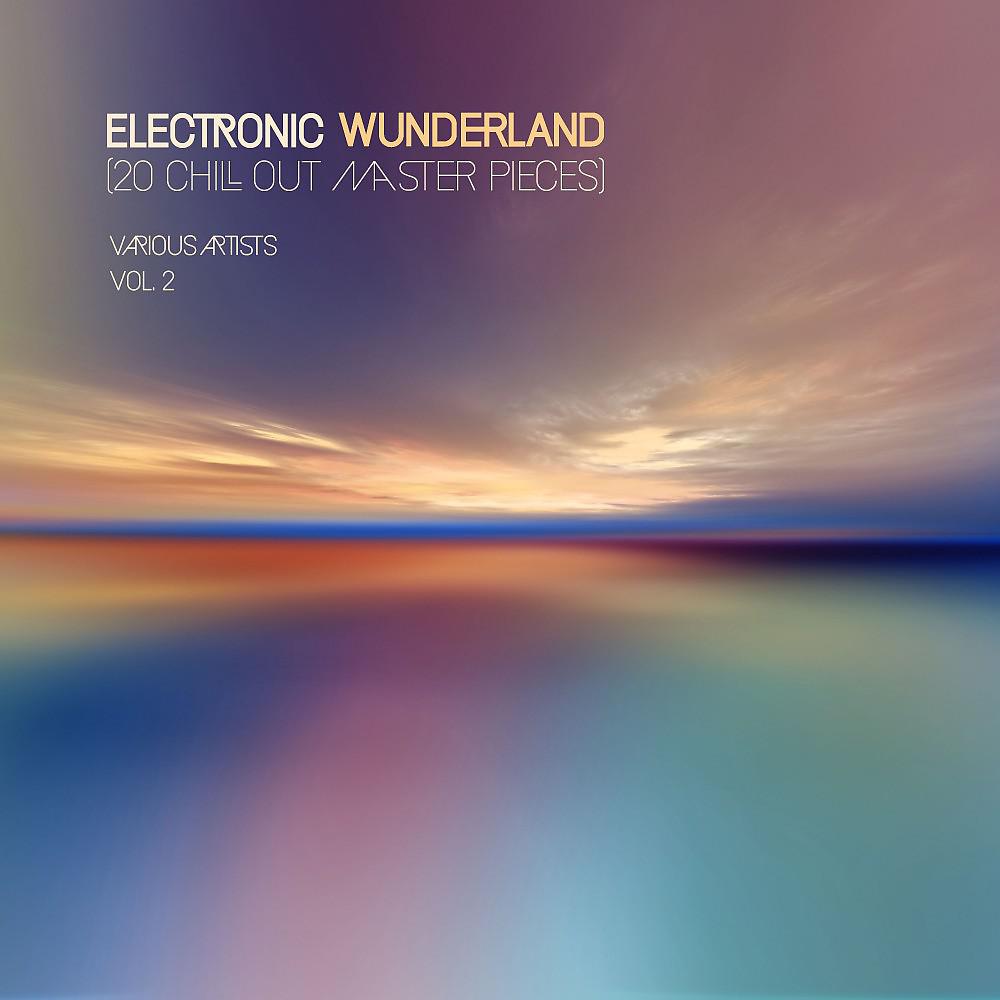 Постер альбома Electronic Wunderland, Vol. 2 (20 Chill out Master Pieces)