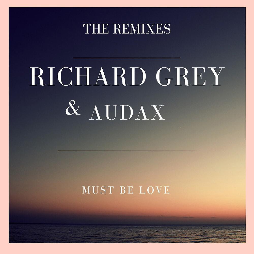 Richard Grey - Must Be Love (Richard Deep in Ibiza Remix)
