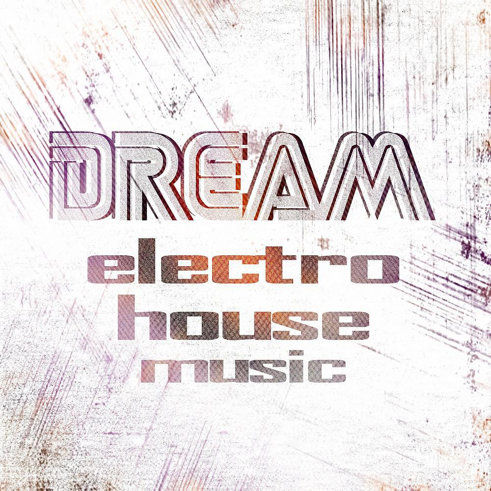 Постер альбома Dream Electro House Music, Vol. 3