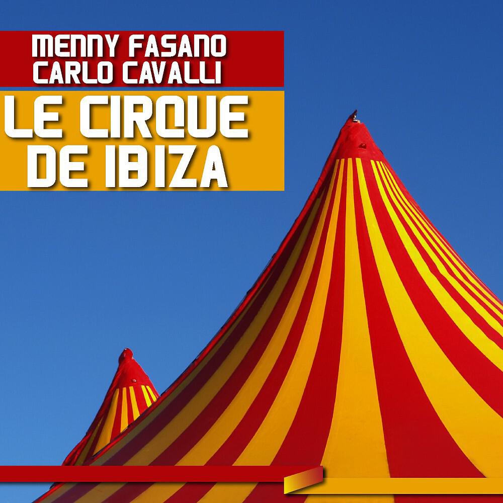 Menny Fasano & Carlo Cavalli - Le Cirque de Ibiza (Instrumental Mix)