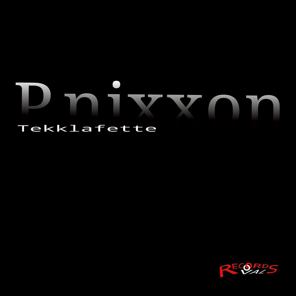 P.nixxon - Tekklafette