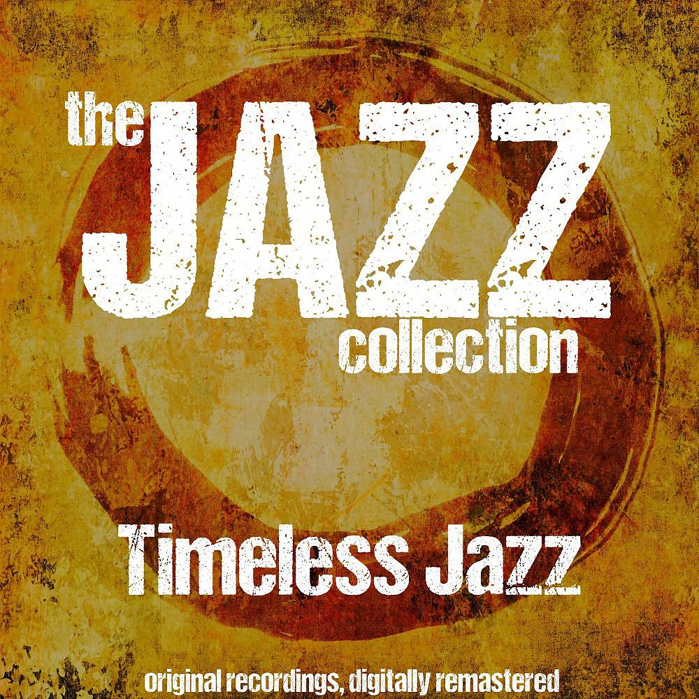 Постер альбома The Jazz Collection: Timeless Jazz (For Lovers Only)