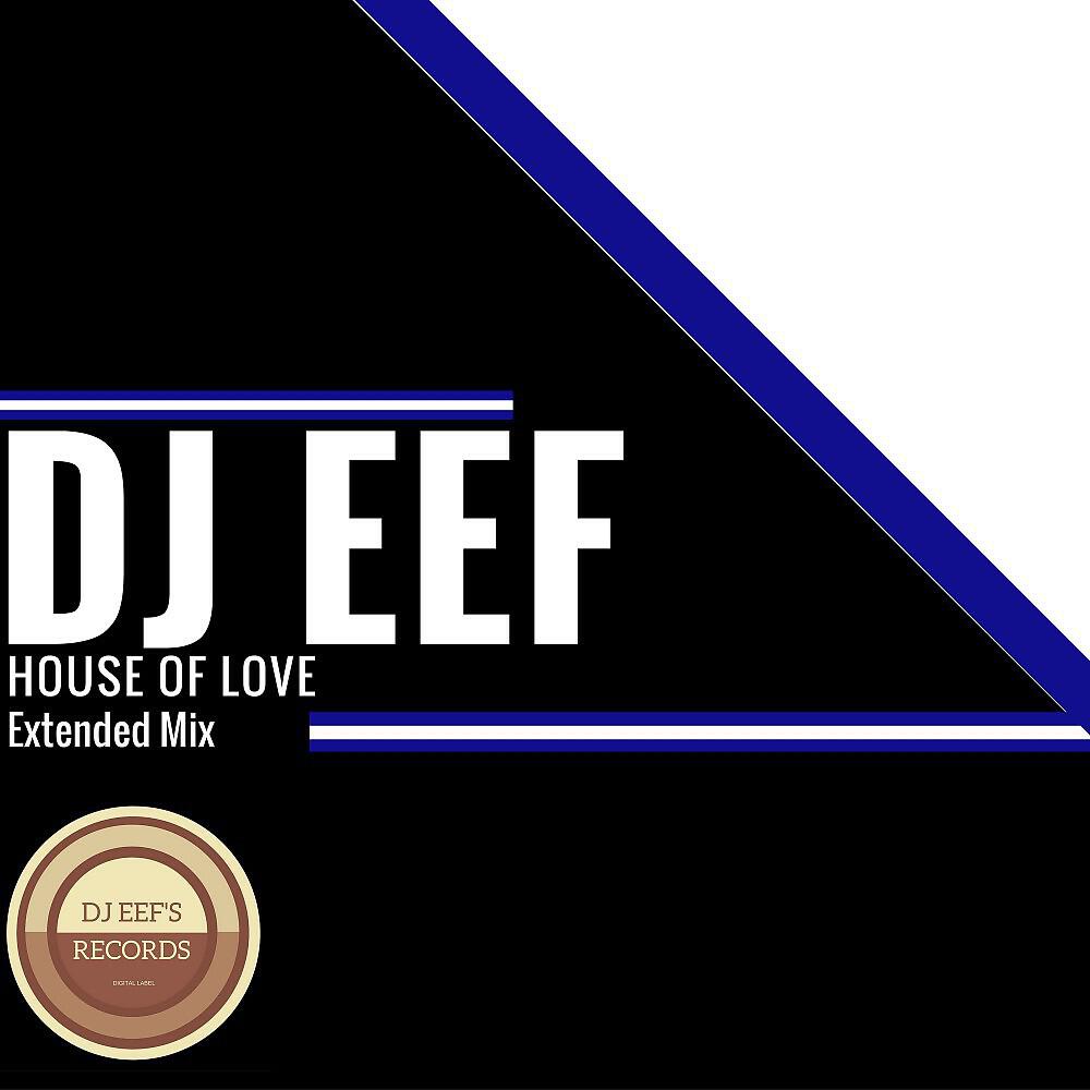 DJ EEF - House of Love (Extended Mix)