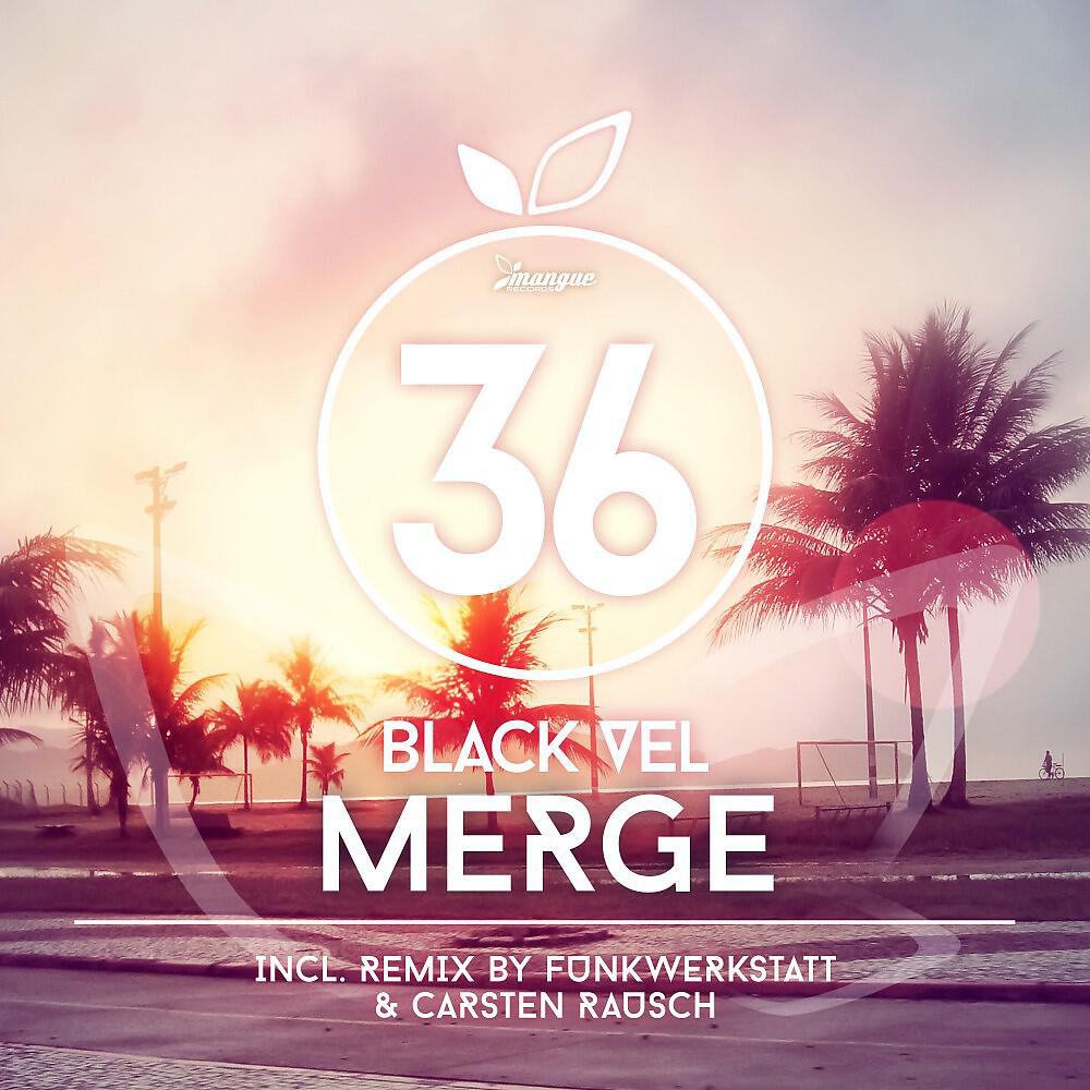 Black Vel - Merge (Funkwerkstatt & Carsten Rausch Remix)