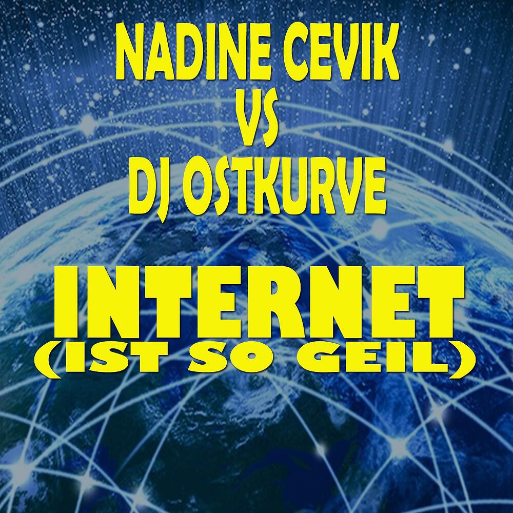 Nadine Cevik - Internet (Ist so geil) [Radio Edit]