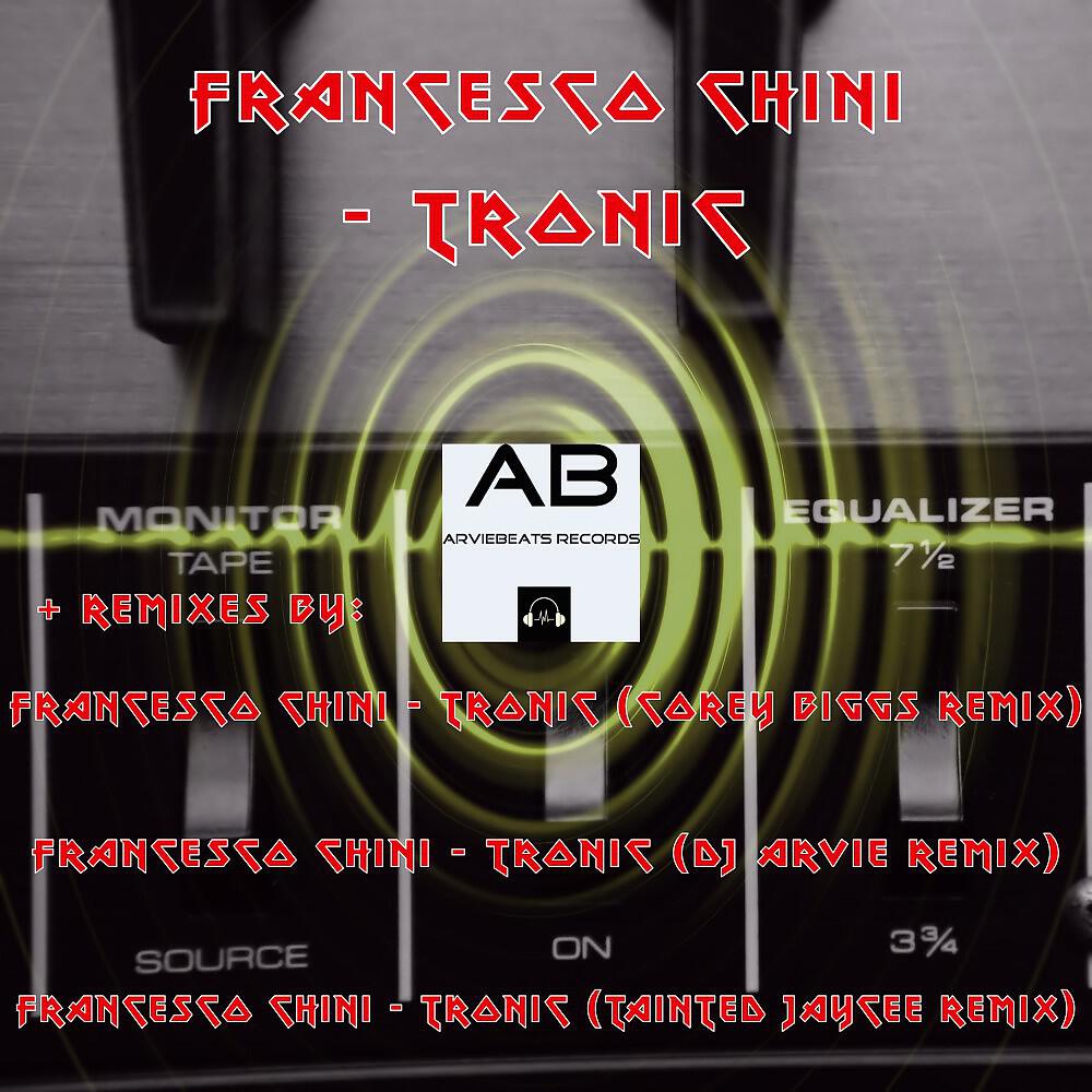 Francesco Chini - Tronic (DJ Arvie Remix)