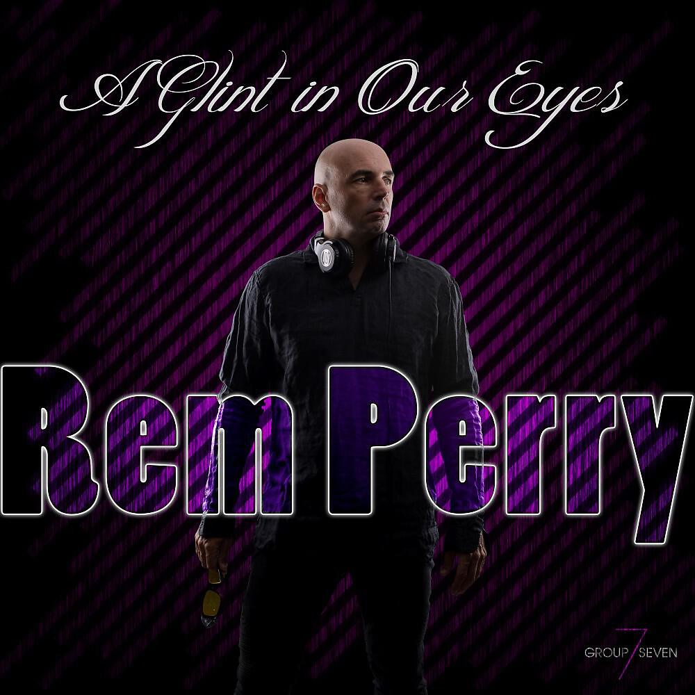Rem Perry - A Glint in Our Eyes (Original Mix)