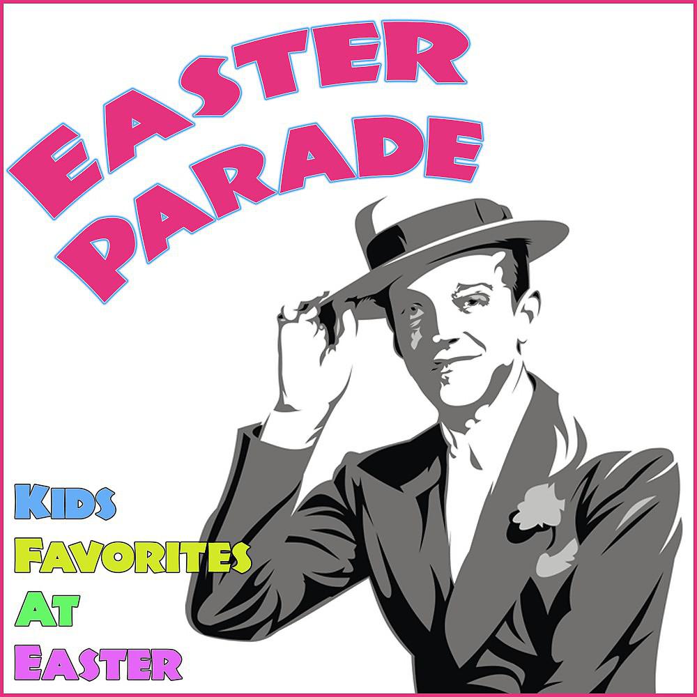 Постер альбома Easter Parade: Kids Favorites at Easter