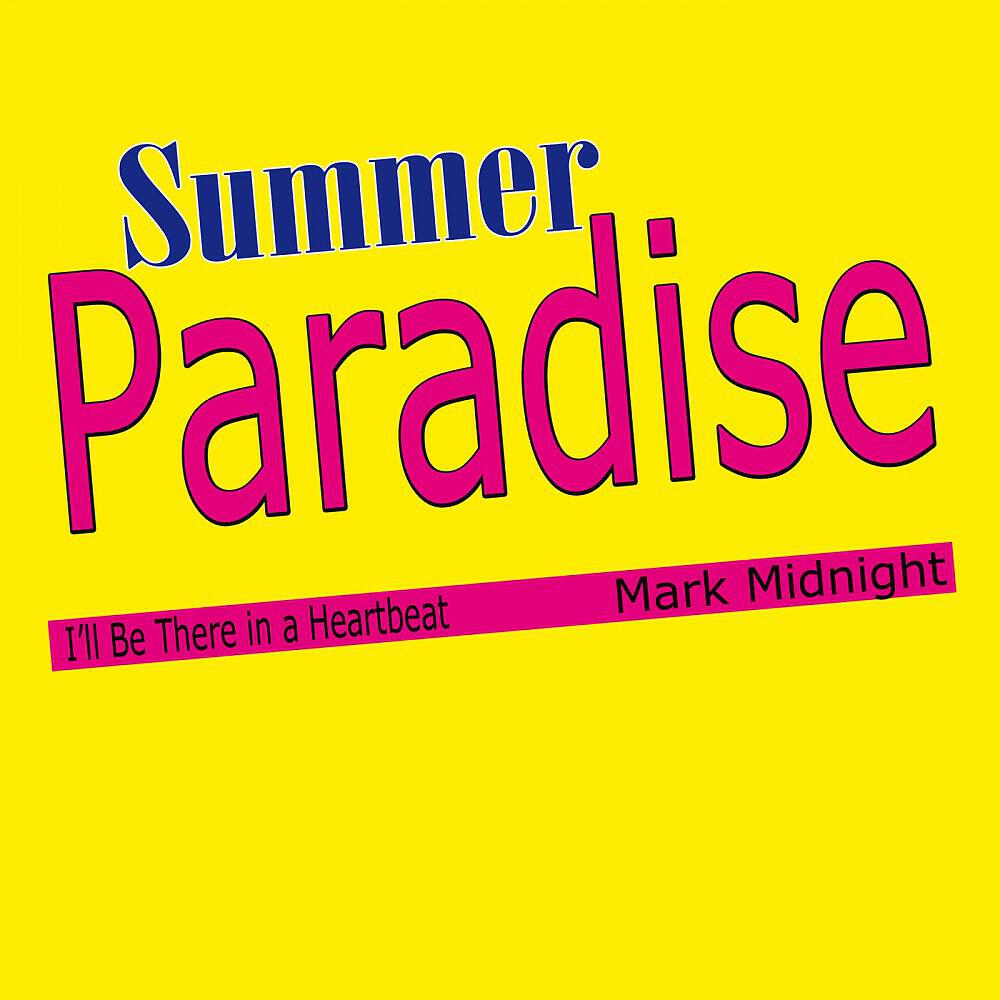Mark Midnight - Summer Paradise (I'll Be There in a Heartbeat)