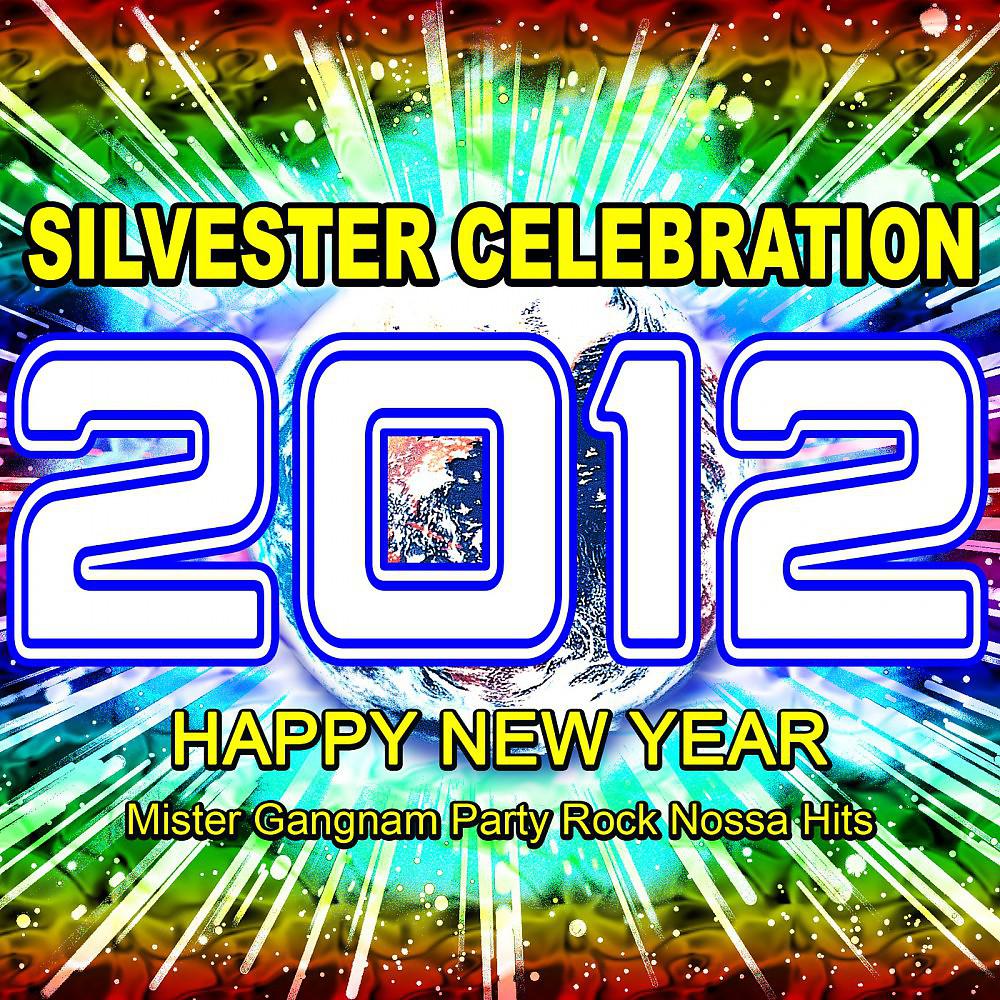 Постер альбома 2012 Silvester Celebration (Happy New Year Mister Gangnam Party Rock Nossa Hits)