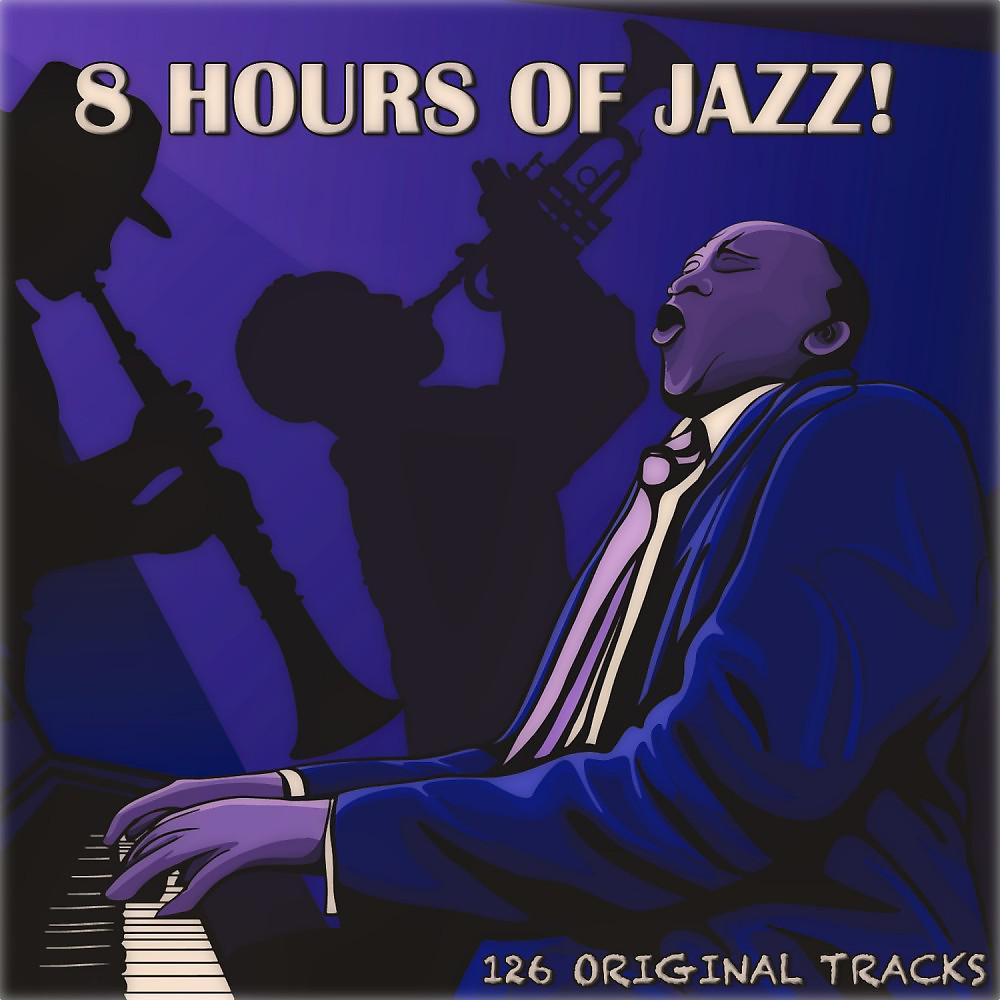 Постер альбома 8 Hours of Jazz! (126 Original Tracks)