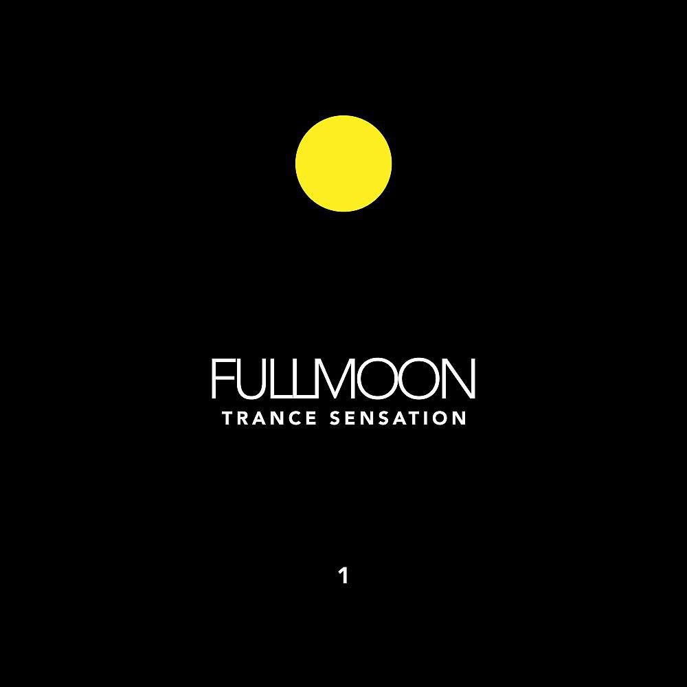 Постер альбома Fullmoon Trance Sensation, Vol. 1