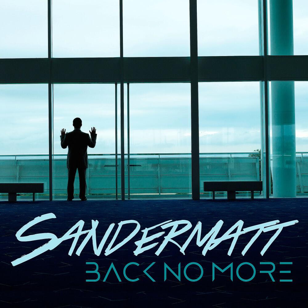 Sandermatt - Back No More (Radio Edit)