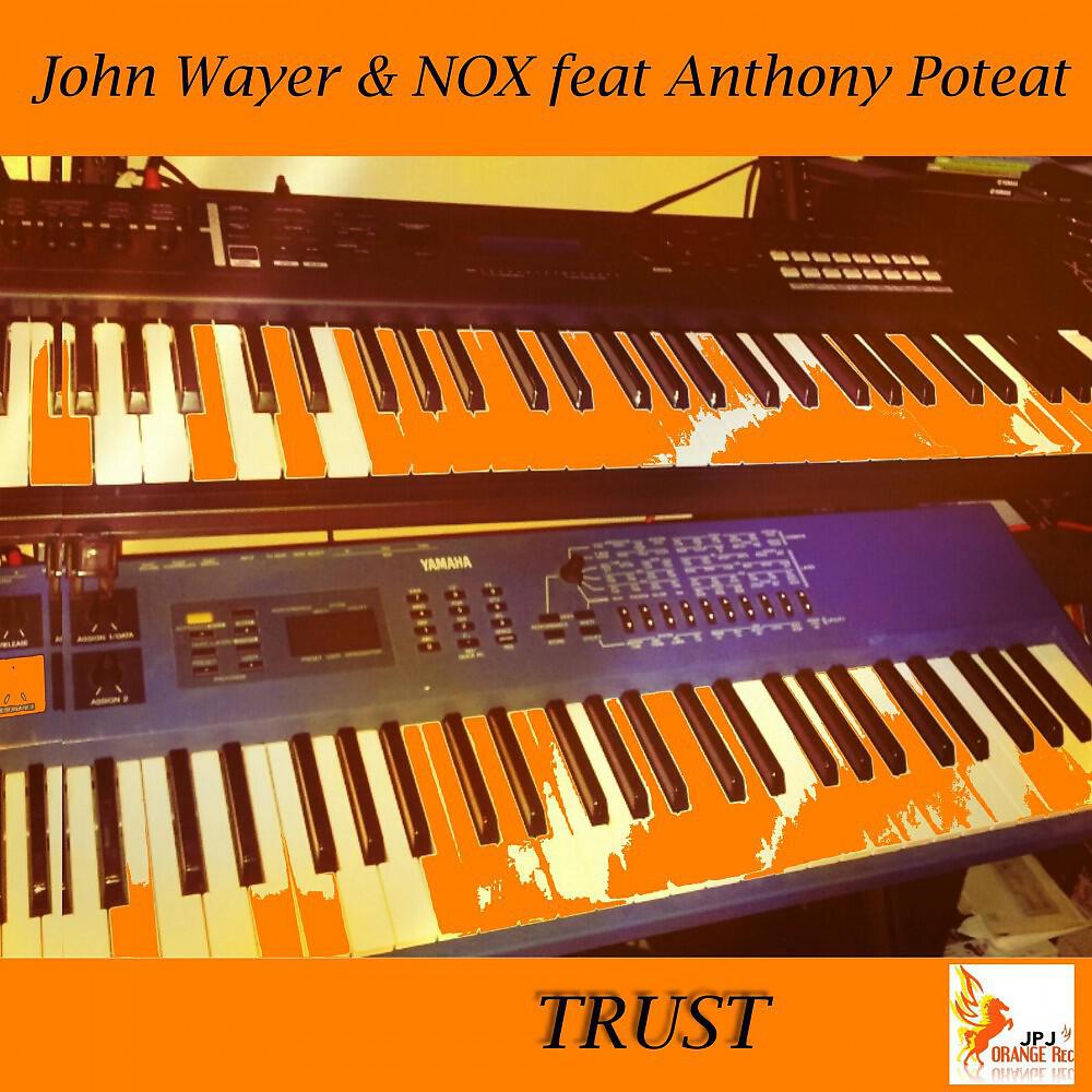 John Wayer & N.o.x feat. Anthony Poteat - Trust