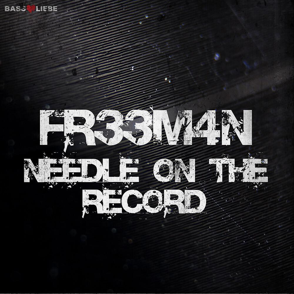 FR33M4N - Needle On the Record