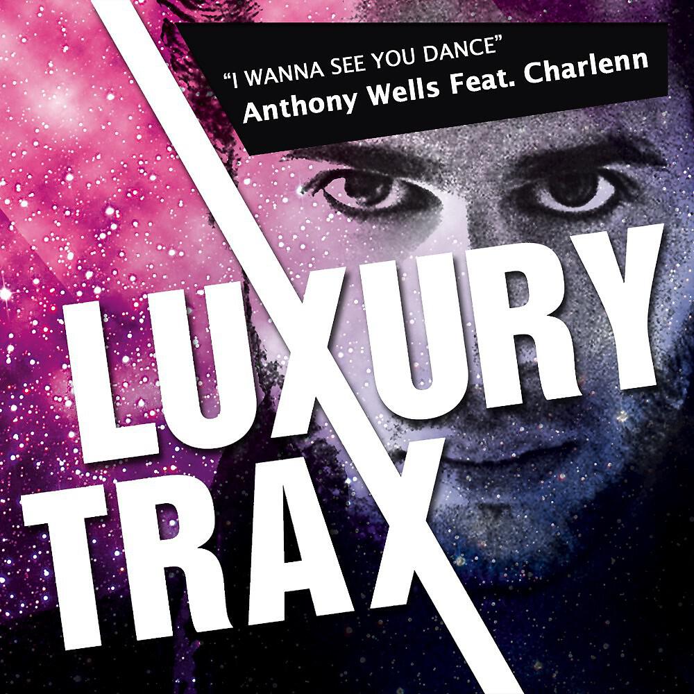 Anthony Wells - I Wanna See You Dance (Anthony Wells Remode)