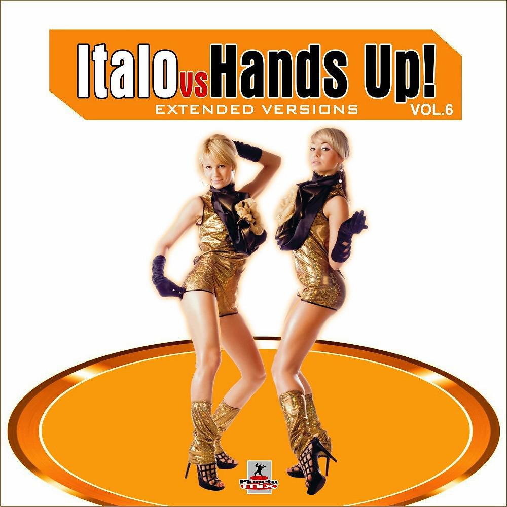 Постер альбома Italo Vs Hands Up 6 (Extended Versions)