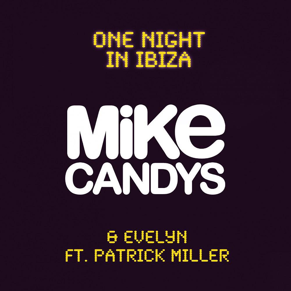 Патрик миллер. One Night in Ibiza. Mike Candys one Night in Ibiza. One Night. Mike Candys & Evelyn one Night.