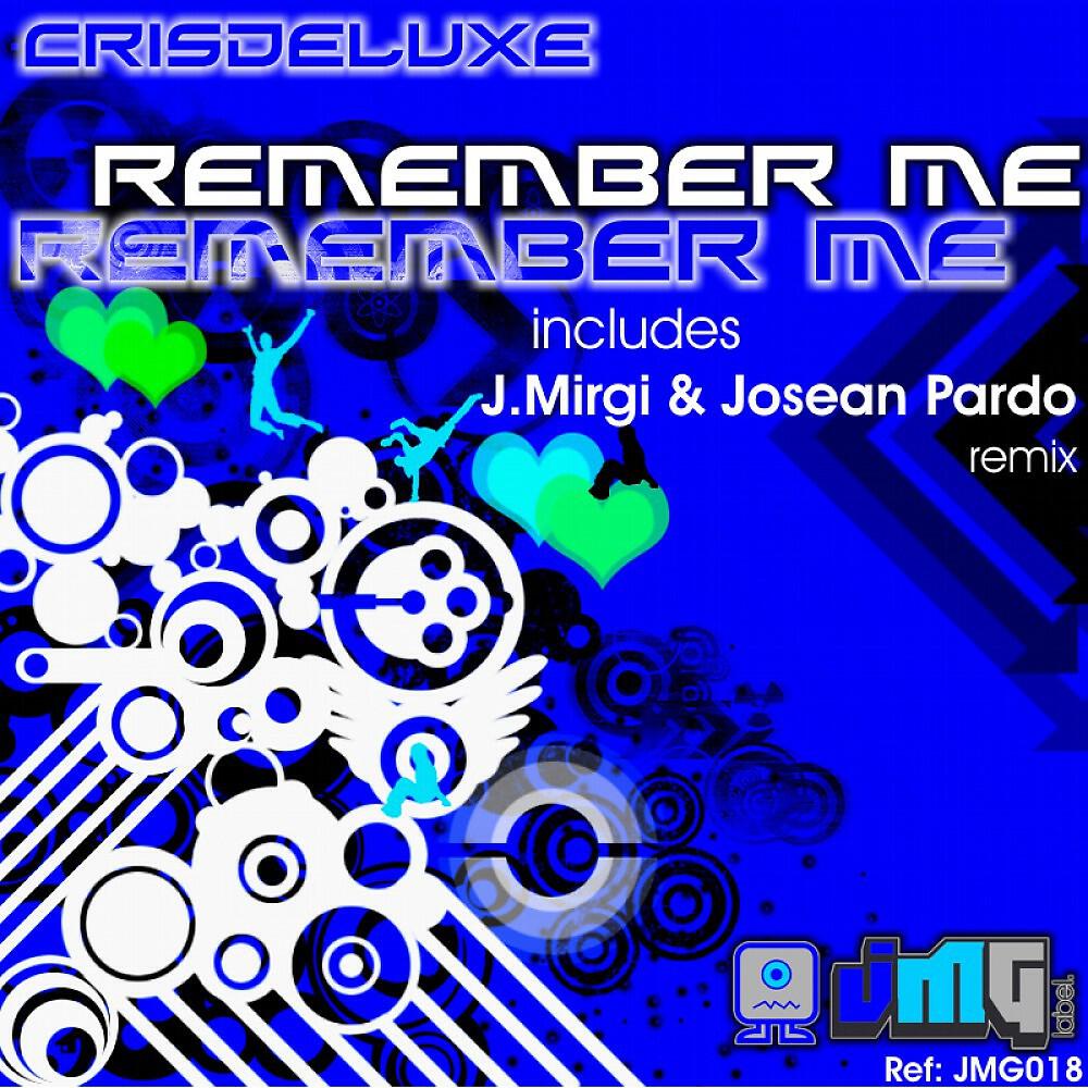 Crisdeluxe - Remember Me (J. Mirgi & Josean Pardo Remix)