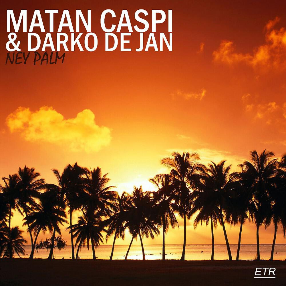 Matan Caspi & Darko De Jan - Ney Palm (Matan Caspi Chords Mix)