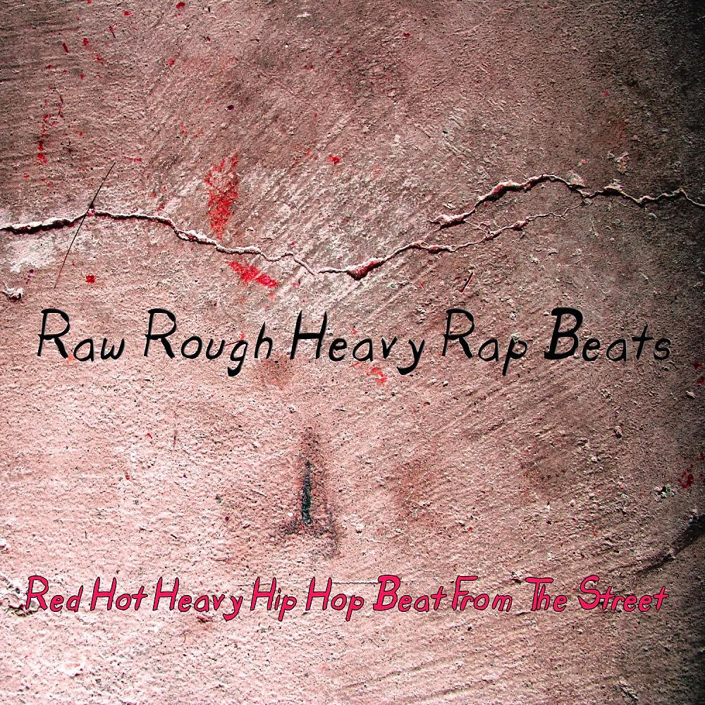 Raw Rough Heavy Rap Beats - Red Hot Heavy Hip Hop Beat from the Street (Just the Beats Version)