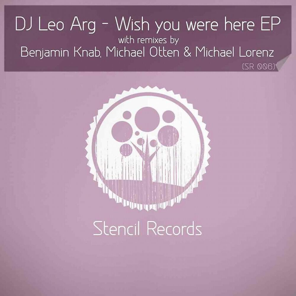 DJ Leo Arg - Wish You Were Here (Michael Otten Remix)
