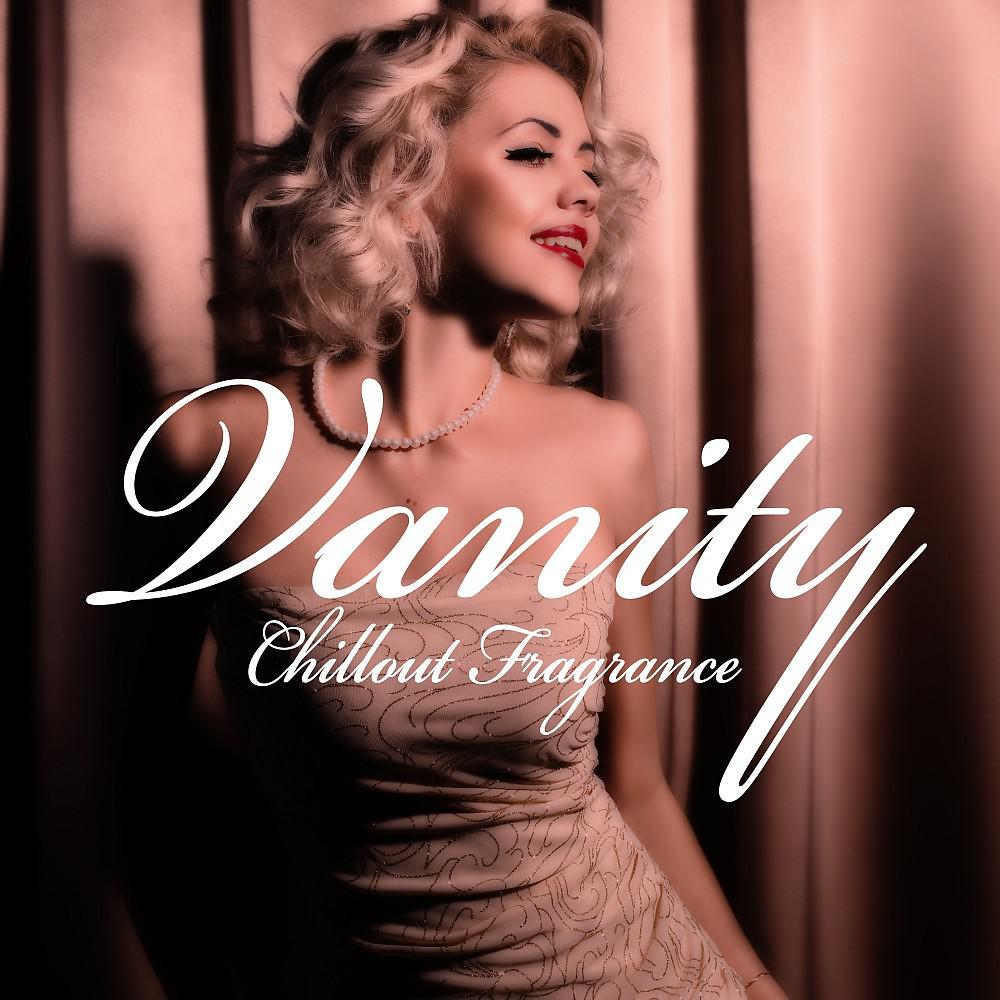 Постер альбома Vanity (Chillout Fragrance)