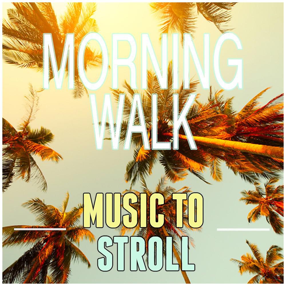 Постер альбома Morning Walk: Music to Stroll