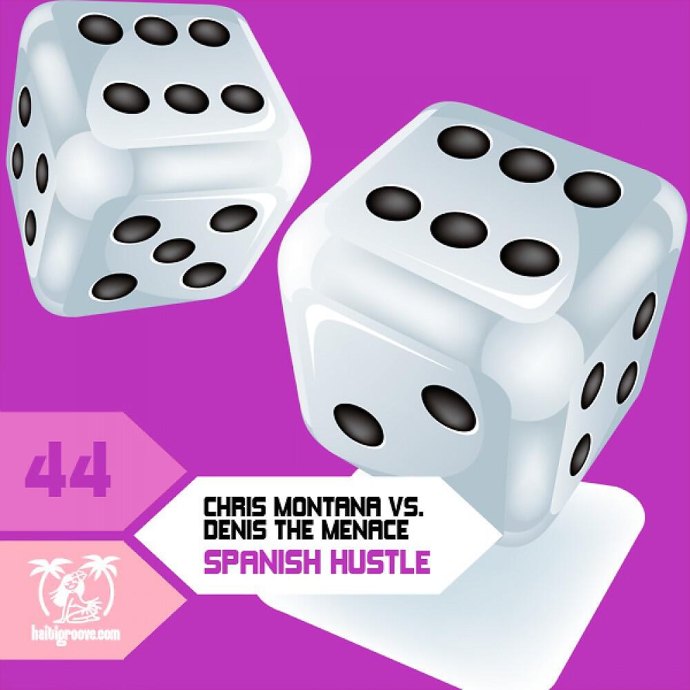 Chris Montana vs. Denis The Menace - Spanish Hustle (Denis The Menace Club Mix)