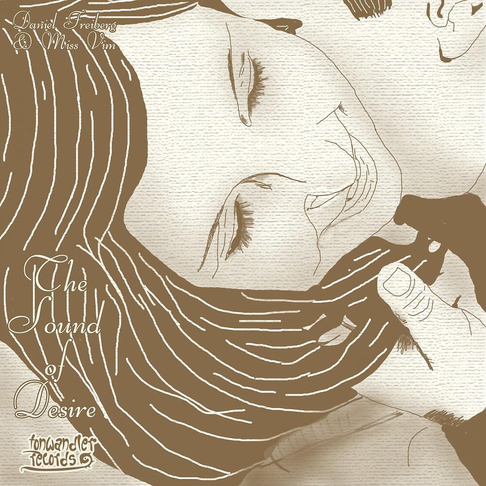 Daniel Freiberg & Miss Vim - The Sound of Desire