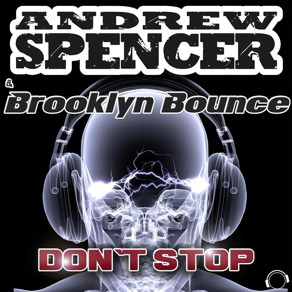 Andrew Spencer & Brooklyn Bounce - Don't Stop (Steve Cypress Remix Edit)