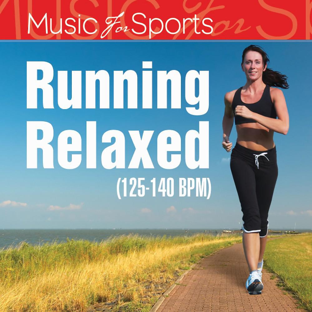 Постер альбома Music for Sports: Running Relaxed (125 - 140 Bpm)