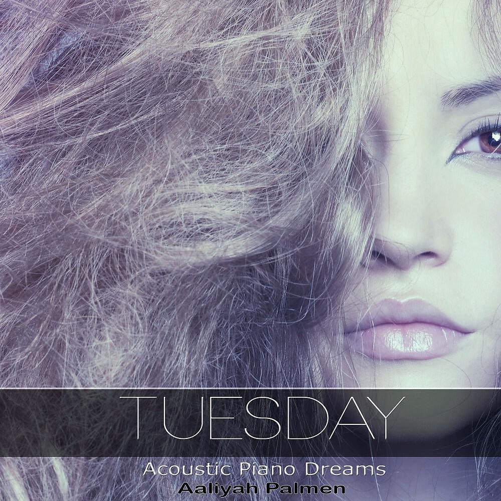 Aaliyah Palmen - Tuesday (Acoustic Piano Dreams)