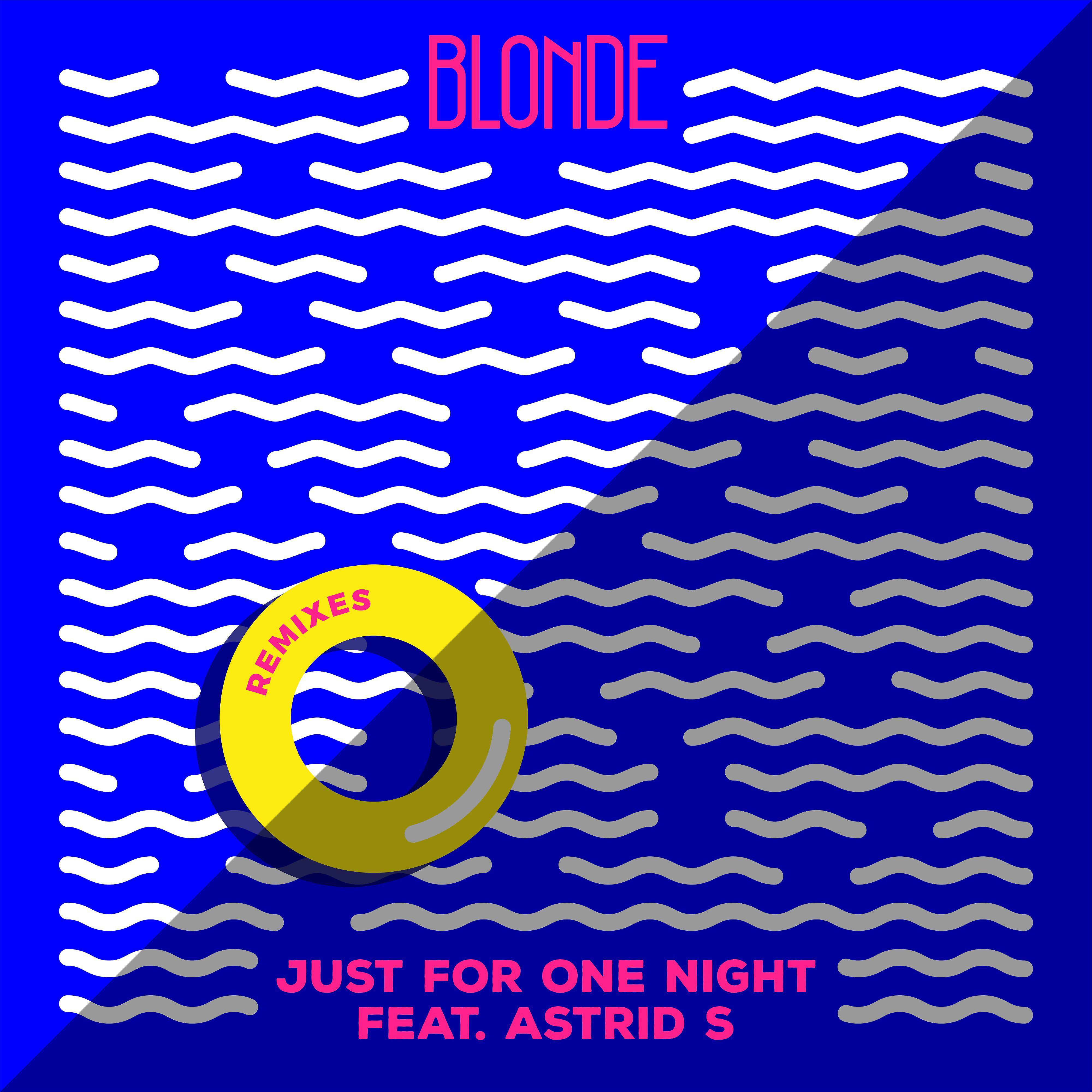 Blonde - Just for One Night (feat. Astrid S) [JLV Remix]