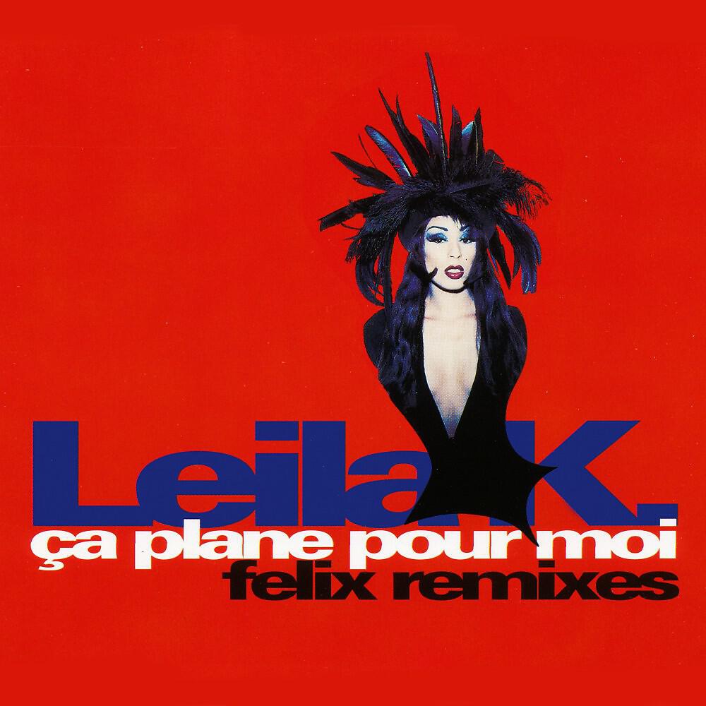 Leila K - Ca plane pour moi (Felix Mix 1)