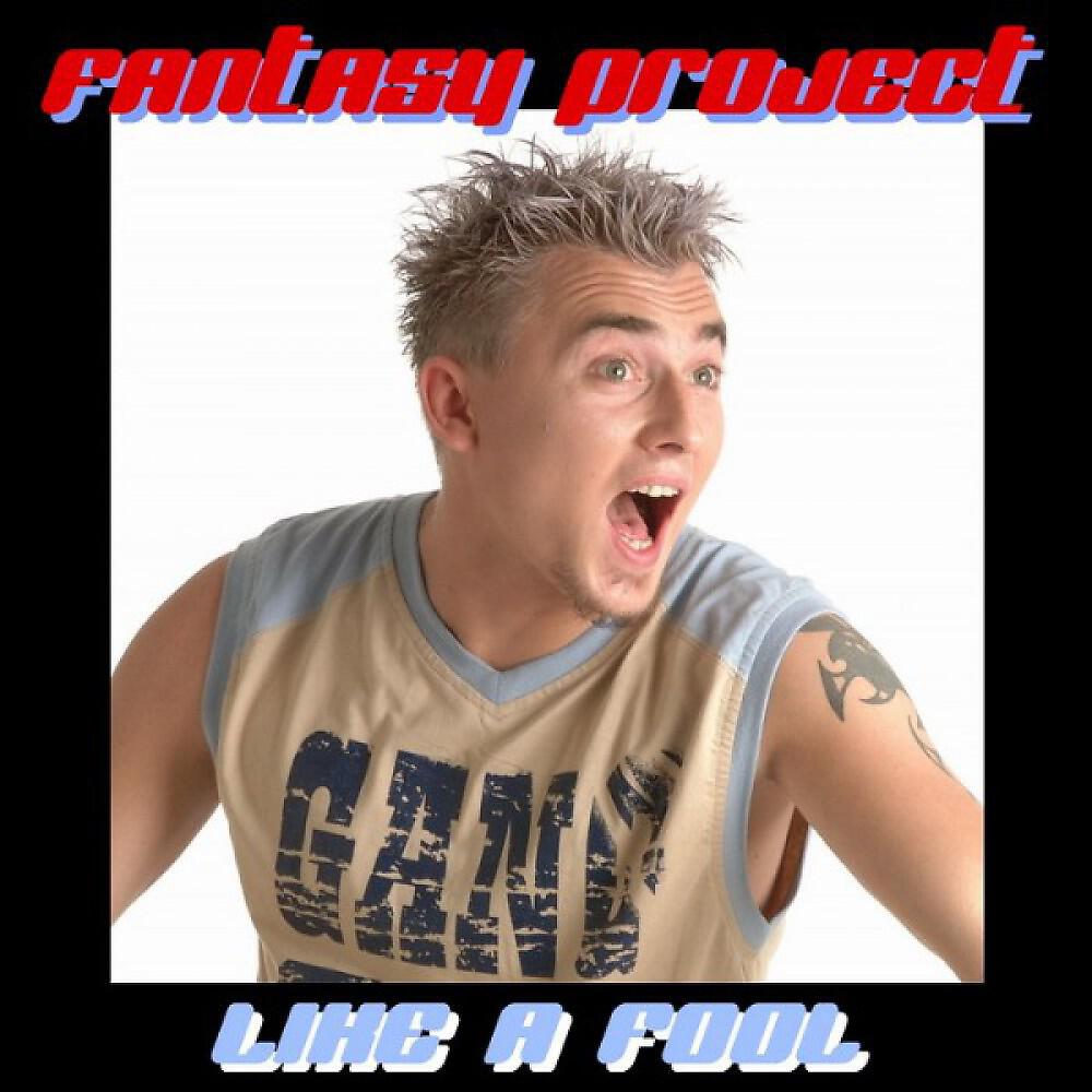 FANTASY PROJECT - Like a fool (TBM DJ Radio Edit)