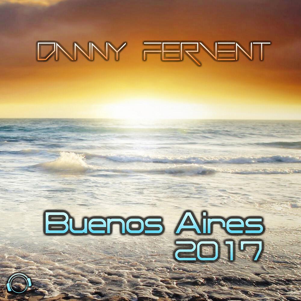 Danny Fervent - Buenos Aires 2017 (Hands Up Edit)