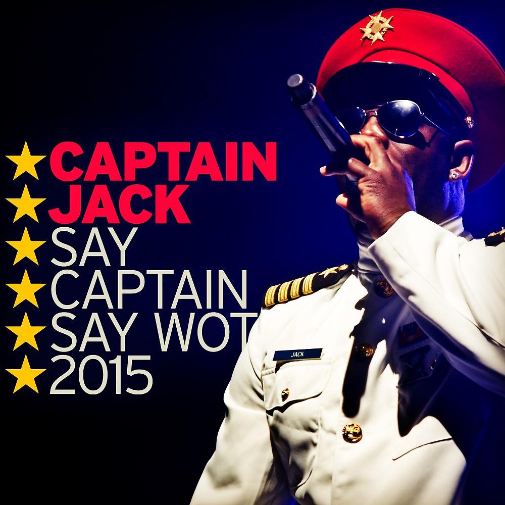 Постер альбома Say Captain Say Wot 2015