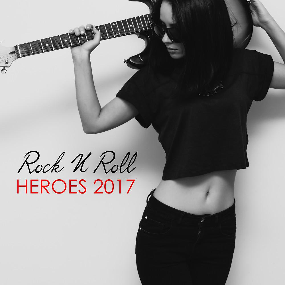 Постер альбома Rock 'n' Roll Heroes 2017