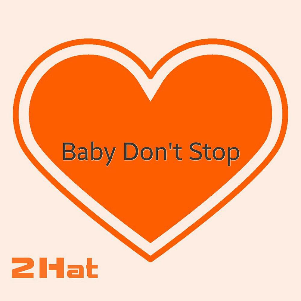 2Hat - Baby Don't Stop