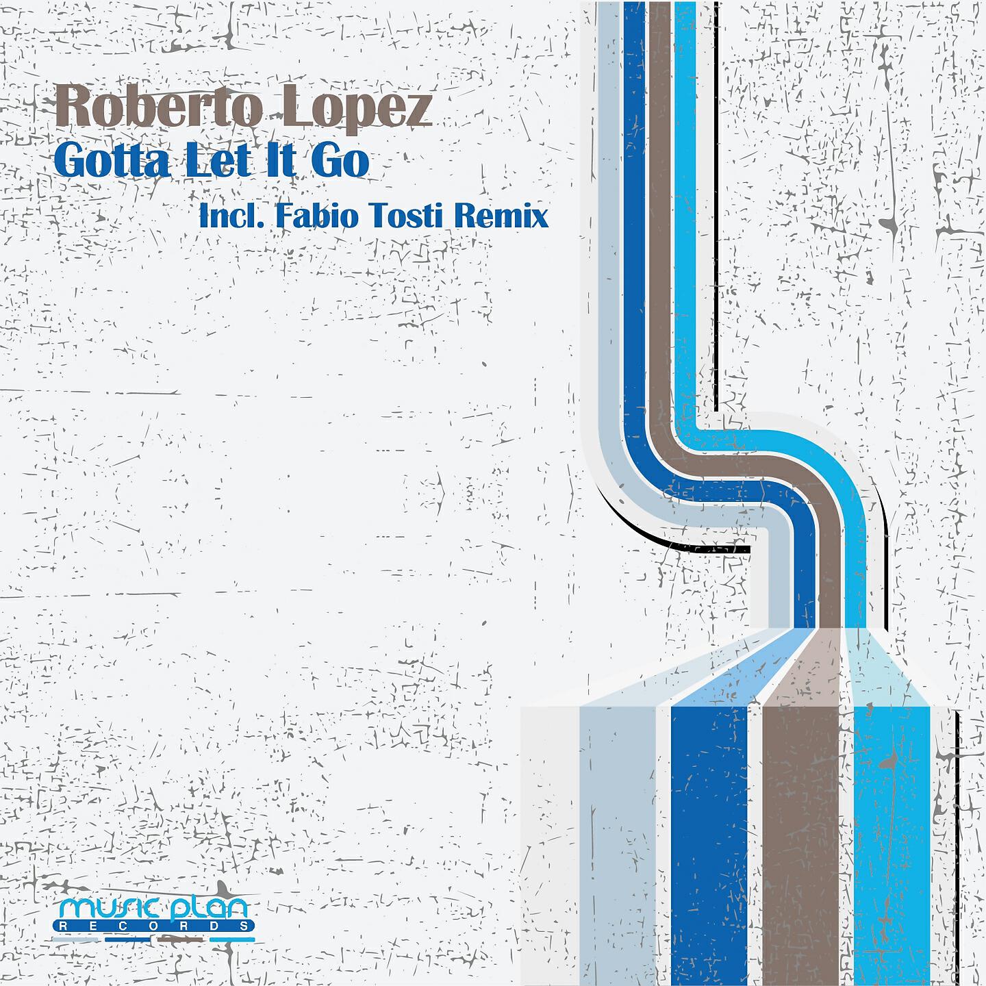 Roberto Lopez - Gotta Let it Go (Fabio Tosti Under Dub)